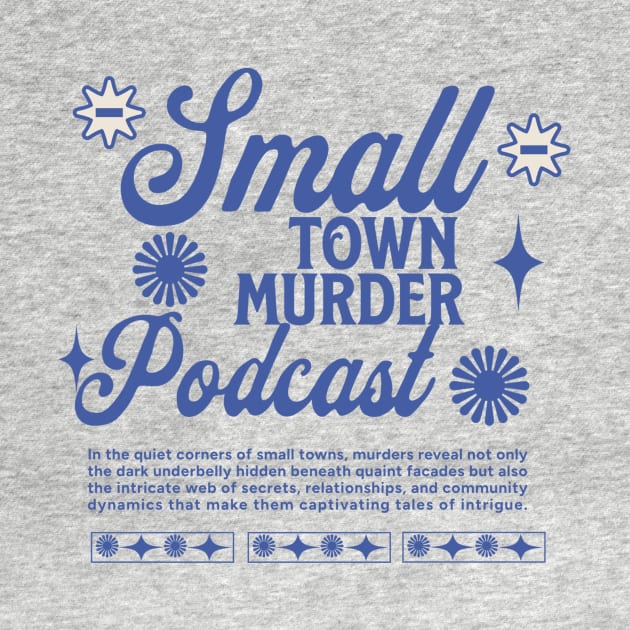 Small Town Murder Podcast Merch by TeeTrendz